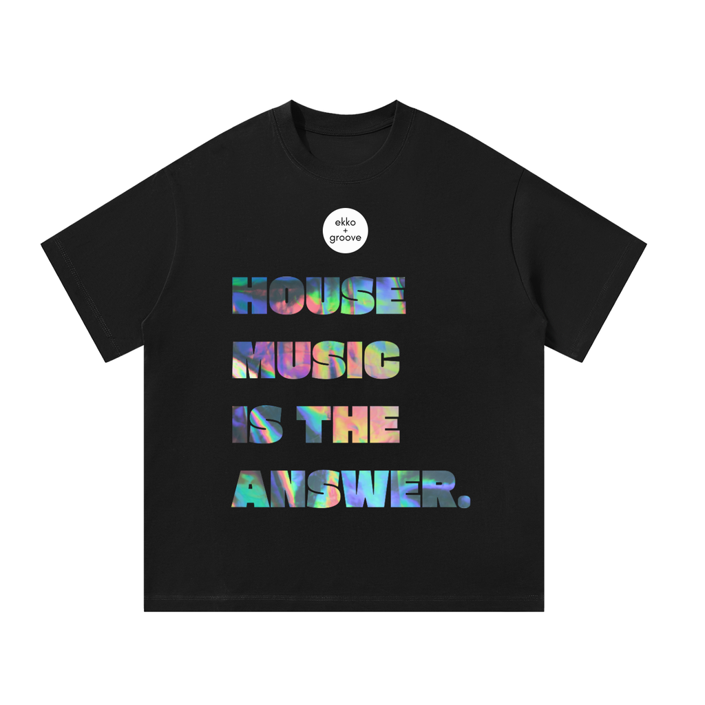 House Music is the Answer Unisex Oversized Tee [Front Print]